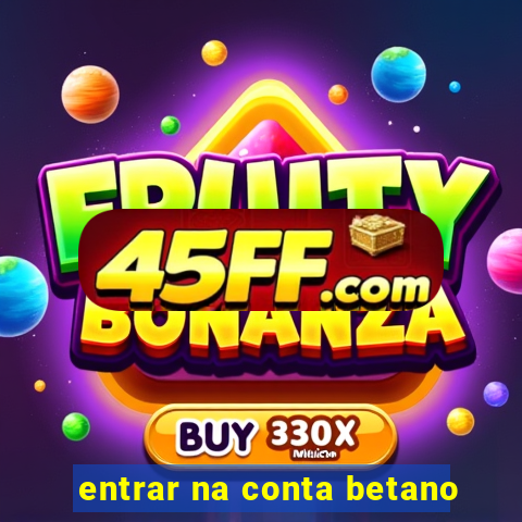 entrar na conta betano